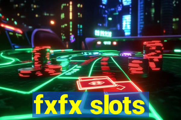 fxfx slots